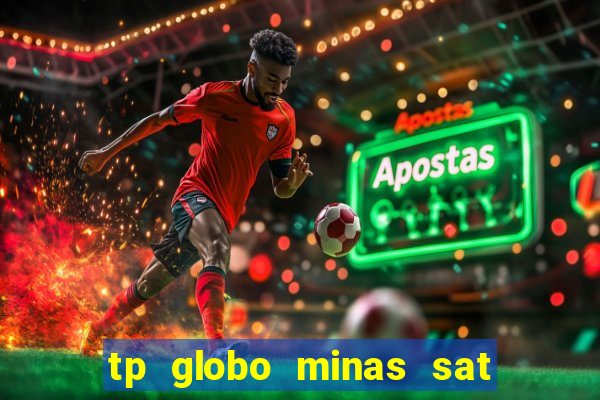 tp globo minas sat hd regional